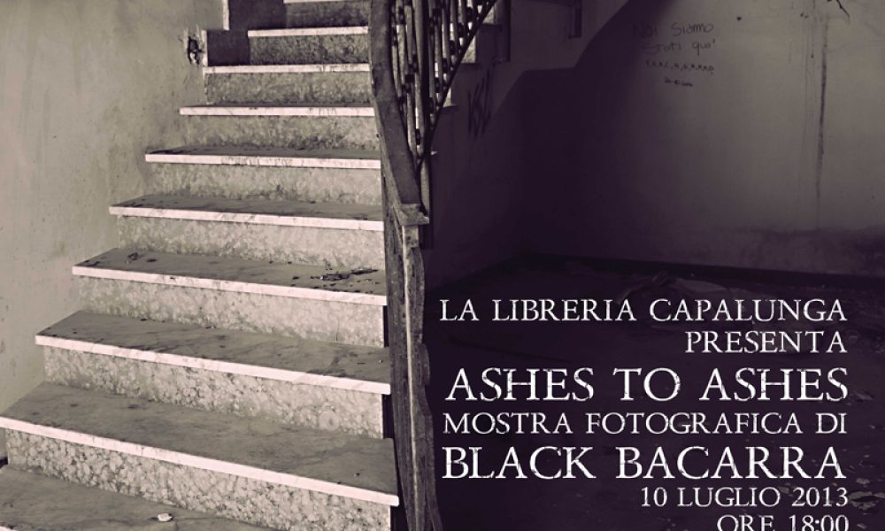 Ashes to ashes - Mostra Fotografica Black Bacarra