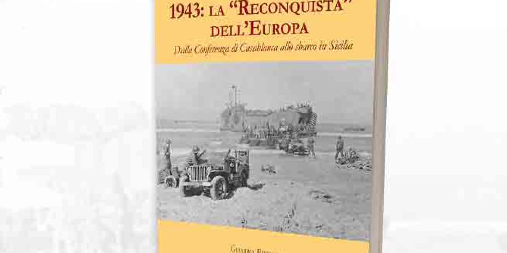 Nell’ambito dell’iniziativa “30 Libri in 30 Giorni” si presenta il volume di Alfonso Lo Cascio “1943: la Reconquista dell’Europa”