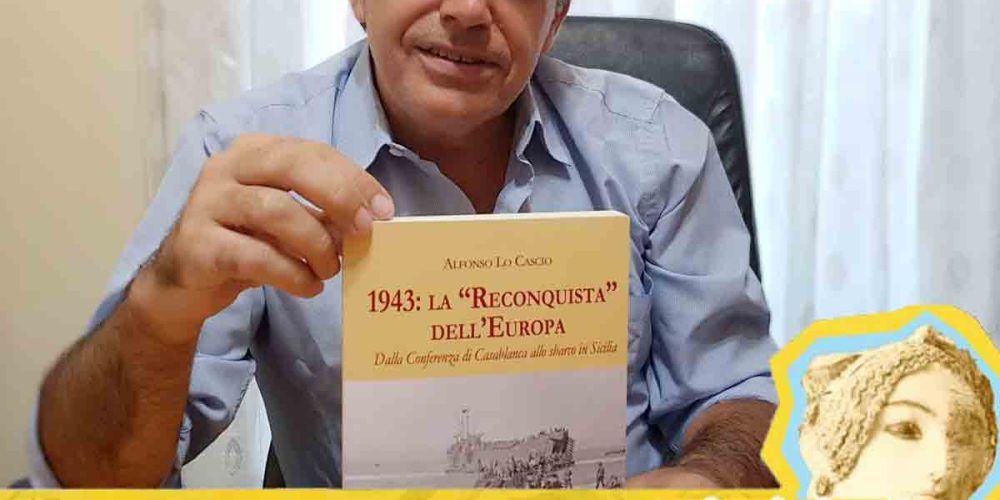 Presentazione del libro di Alfonso Lo Cascio “1943: la Reconquista dell’Europa”