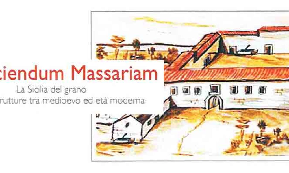 Ad Faciendum Massariam - La Sicilia del grano Luoghi e strutture tra medioevo ed età moderna