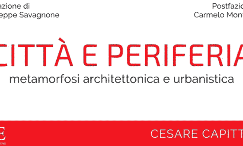 Presentazione del libro di Cesare Capitti “Città e Periferia. Metamorfosi architettonica e urbanistica”