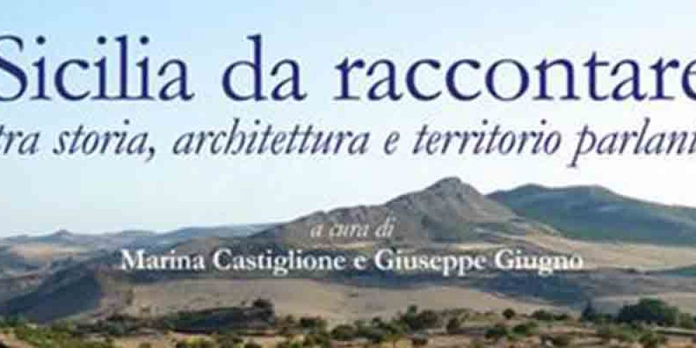 Sicilia da raccontare: tra storia, architettura e territorio parlante